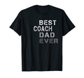 Mens Best Coach Dad Ever Coach T T-Shirt - Custom Art Print Men Women