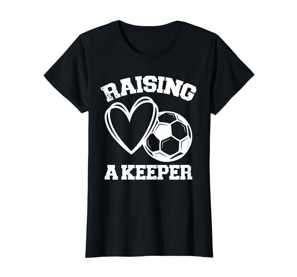 Raising Keeper Goalie Soccer T-Shirt - Casual Everyday Wear Unisex