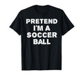 Pretend Im Soccer Ball Funny Halloween T-Shirt - Aesthetic Graphic Unisex