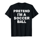 Pretend Im Soccer Ball Funny Halloween T-Shirt - Aesthetic Graphic Unisex