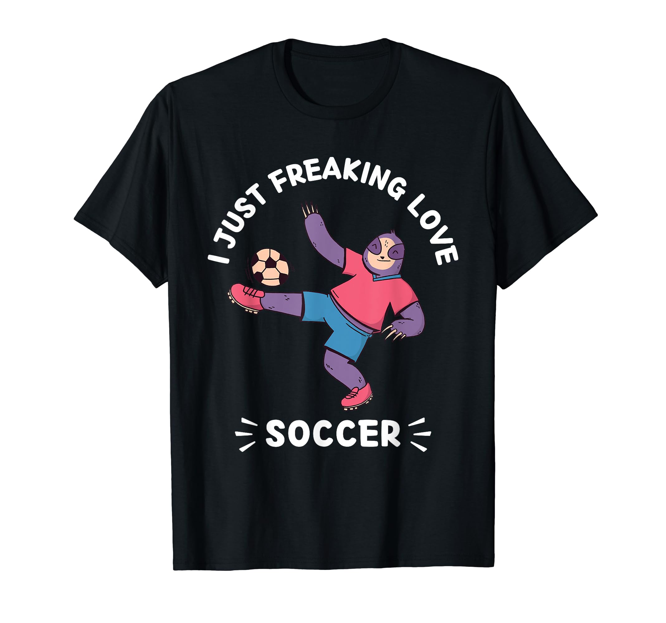 Kawaii Sloth I Just Freaking Love Soccer T-Shirt - Trendy Graphic Unisex