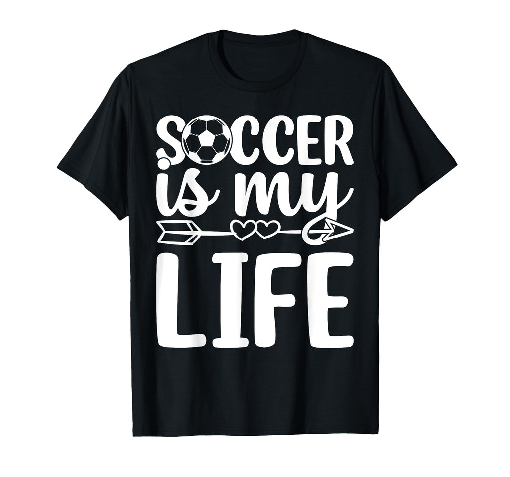 Soccer Is My Life Soccer Lover Soccer T-Shirt - Novelty Apparel for Adults