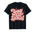 Yay Go Sports Funny Game Day T-Shirt - Streetwear Style for Adults