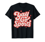 Yay Go Sports Funny Game Day T-Shirt - Streetwear Style for Adults