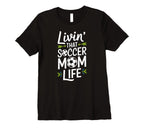 Womens Livin That Soccer Mom Life T-Shirt - Trendy Graphic for Adults