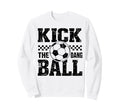 Kick Dang Ball Funny Soccer Game Day Sweatshirt - Unique Graphic Men Women