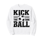 Kick Dang Ball Funny Soccer Game Day Sweatshirt - Unique Graphic Men Women