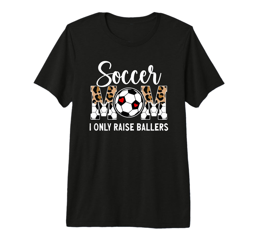 Soccer Mom I Only Raise Ballers Mom T-Shirt - Trendy Graphic for Adults