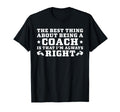 Coach Is Always Right Football Coach T-Shirt - Trendy Graphic Unisex
