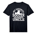 My Favorite Soccer Player Calls Me Uncle T-Shirt - Unique Graphic Unisex