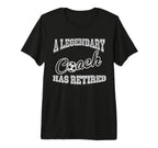 Legendary Soccer Coach Has Retired Funny T-Shirt - Minimalist Print Unisex