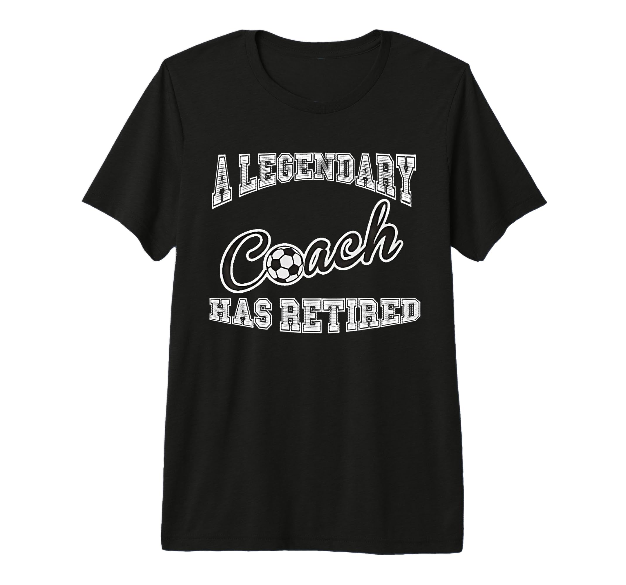 Legendary Soccer Coach Has Retired Funny T-Shirt - Minimalist Print Unisex