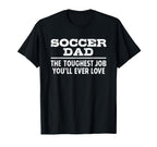 Soccer Dad Toughest Job Youll T-Shirt - Casual Everyday Wear Men Women