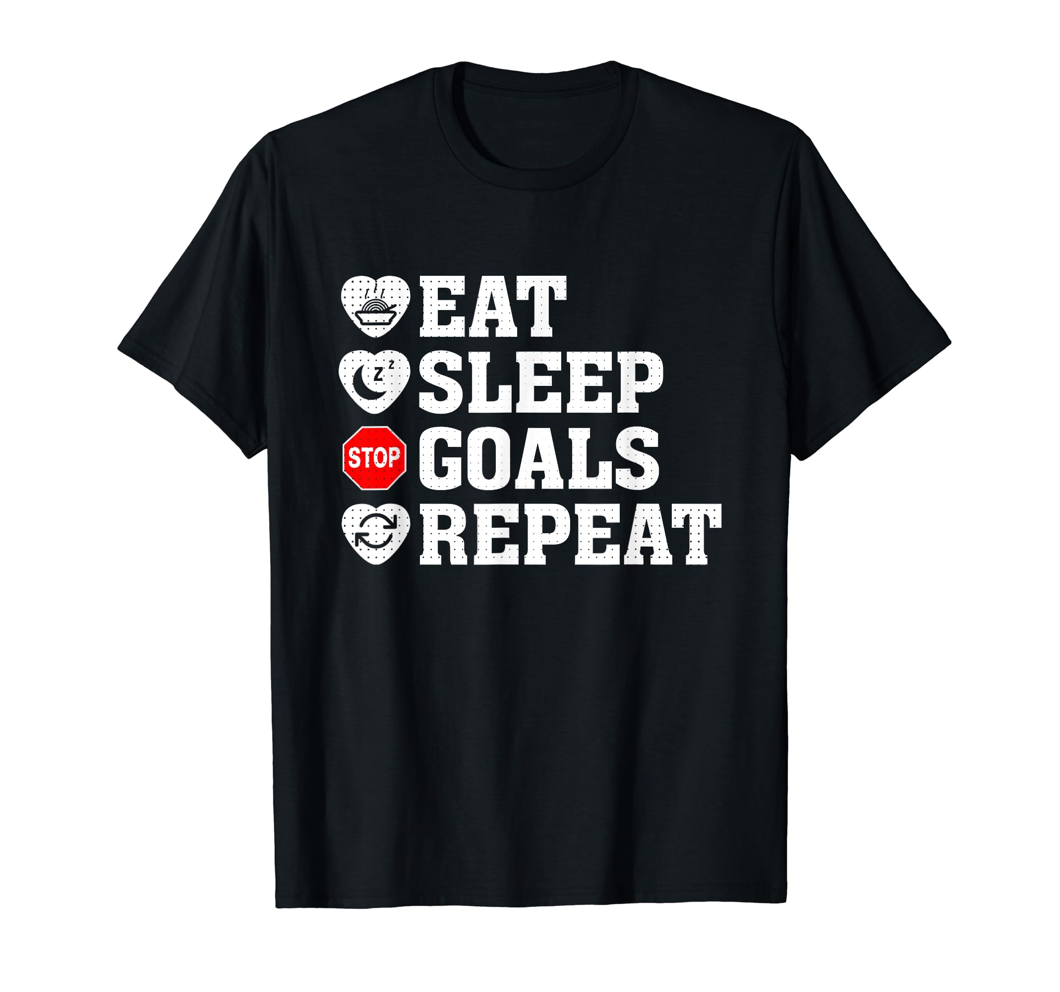 Eat Sleep Stop Goal Repeat Soccer T-Shirt - Aesthetic Graphic Men Women