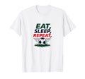 Eat Sleep Soccer Repeat Funny Sports Fan T-Shirt - Streetwear Style Unisex