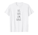 Eat Sleep Gym Repeat T-Shirt - Unique Graphic Men Women
