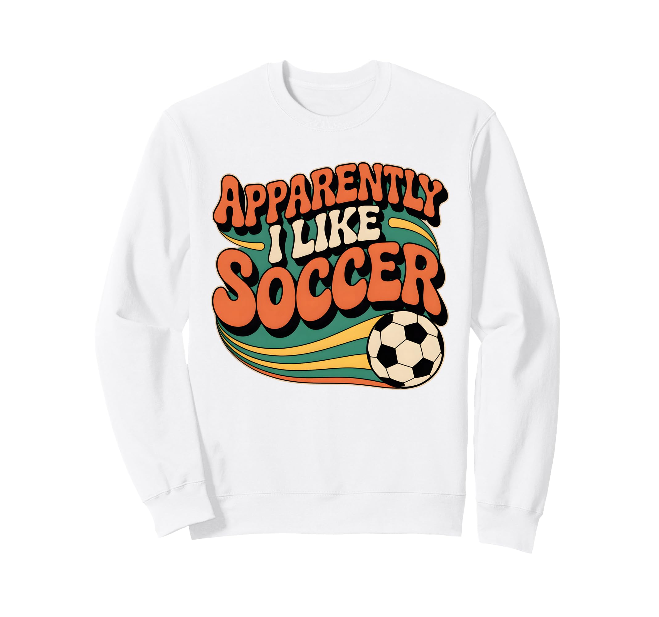 Apparently I Like Soccer Groovy Soccer Sweatshirt - Unique Graphic Unisex