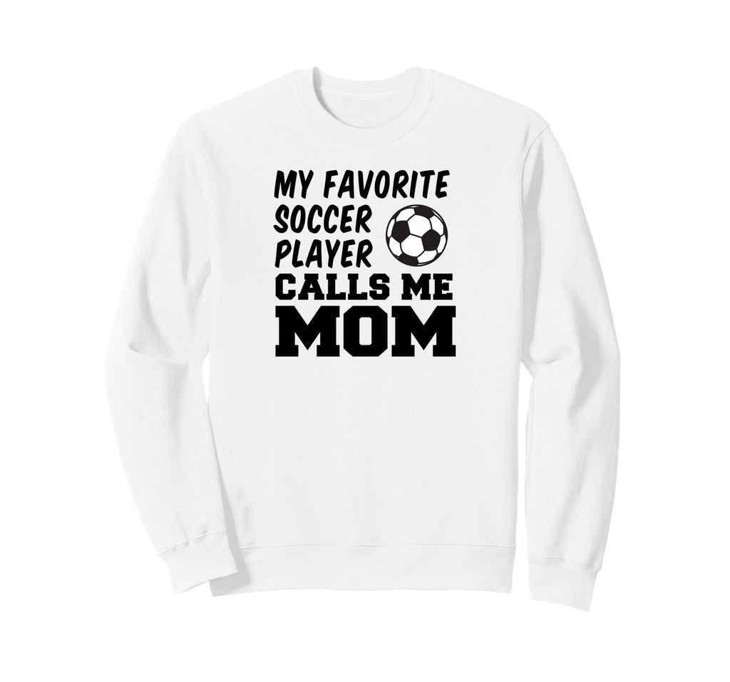 My Favorite Soccer Player Calls Sweatshirt - Aesthetic Graphic for Adults