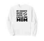 My Favorite Soccer Player Calls Sweatshirt - Aesthetic Graphic for Adults
