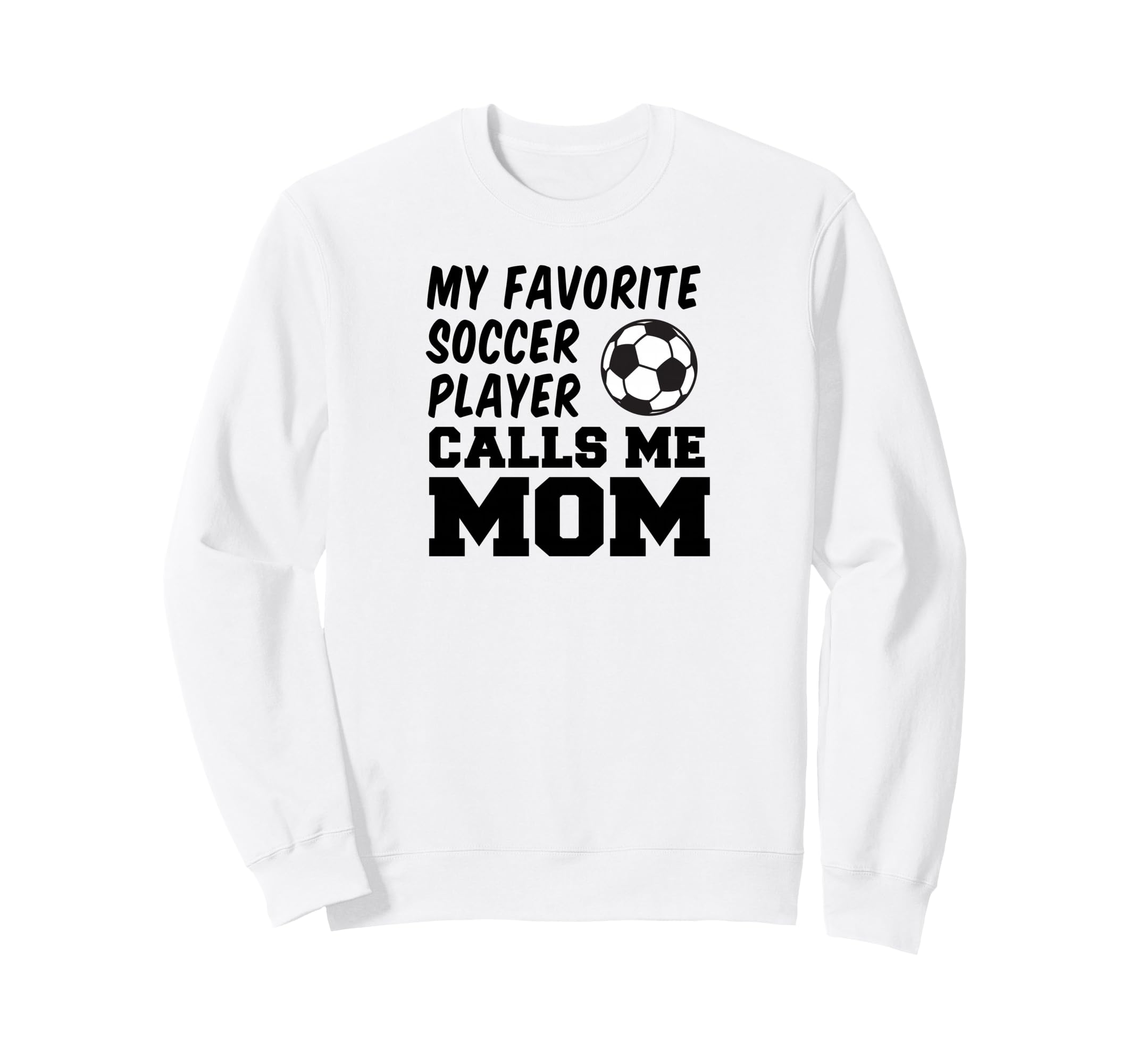 My Favorite Soccer Player Calls Sweatshirt - Aesthetic Graphic for Adults