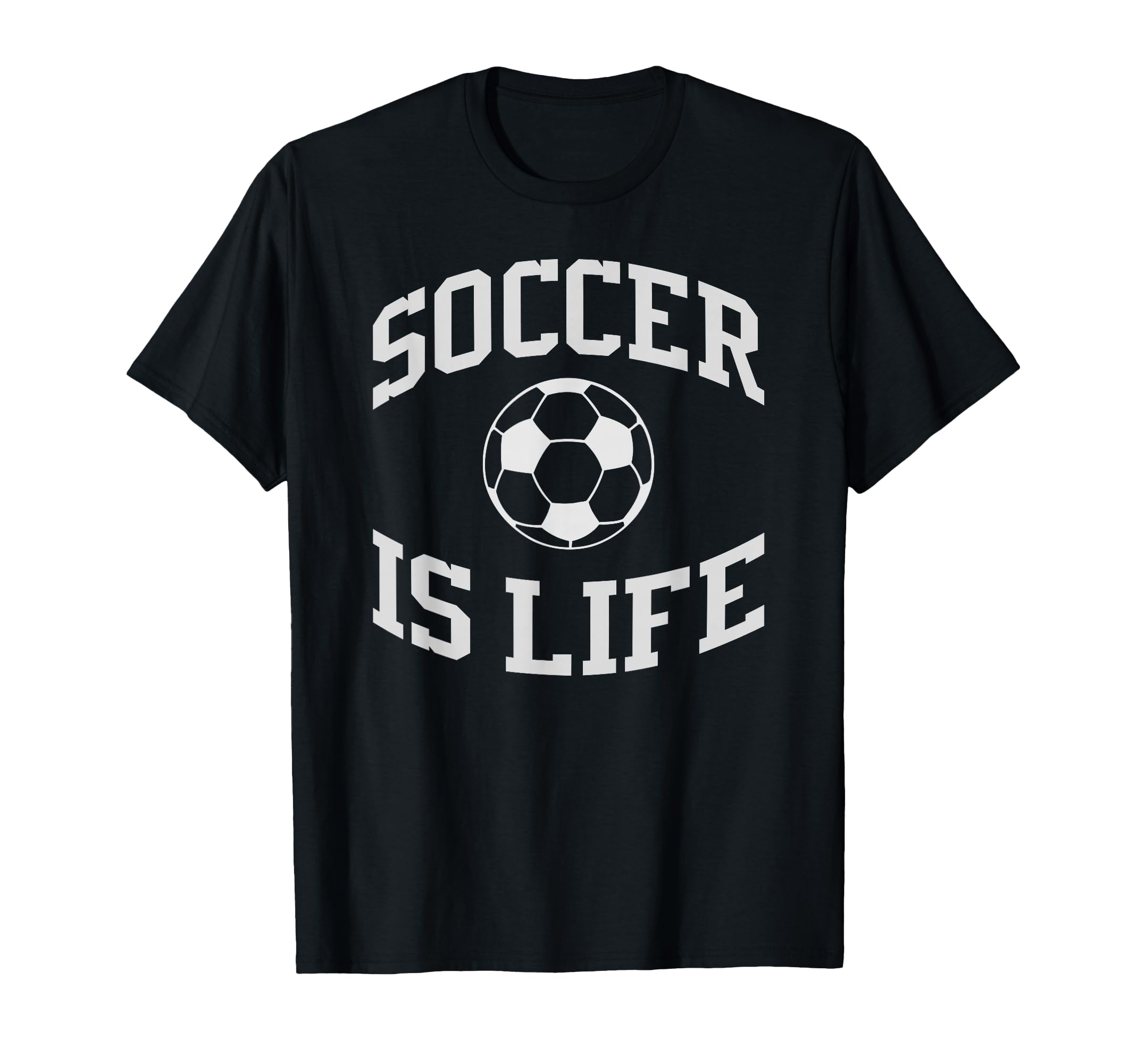 Soccer Is Life Soccer T-Shirt - Novelty Apparel for Adults