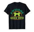 Awesome Since 2012 Funny Soccer T-Shirt - Novelty Apparel Men Women