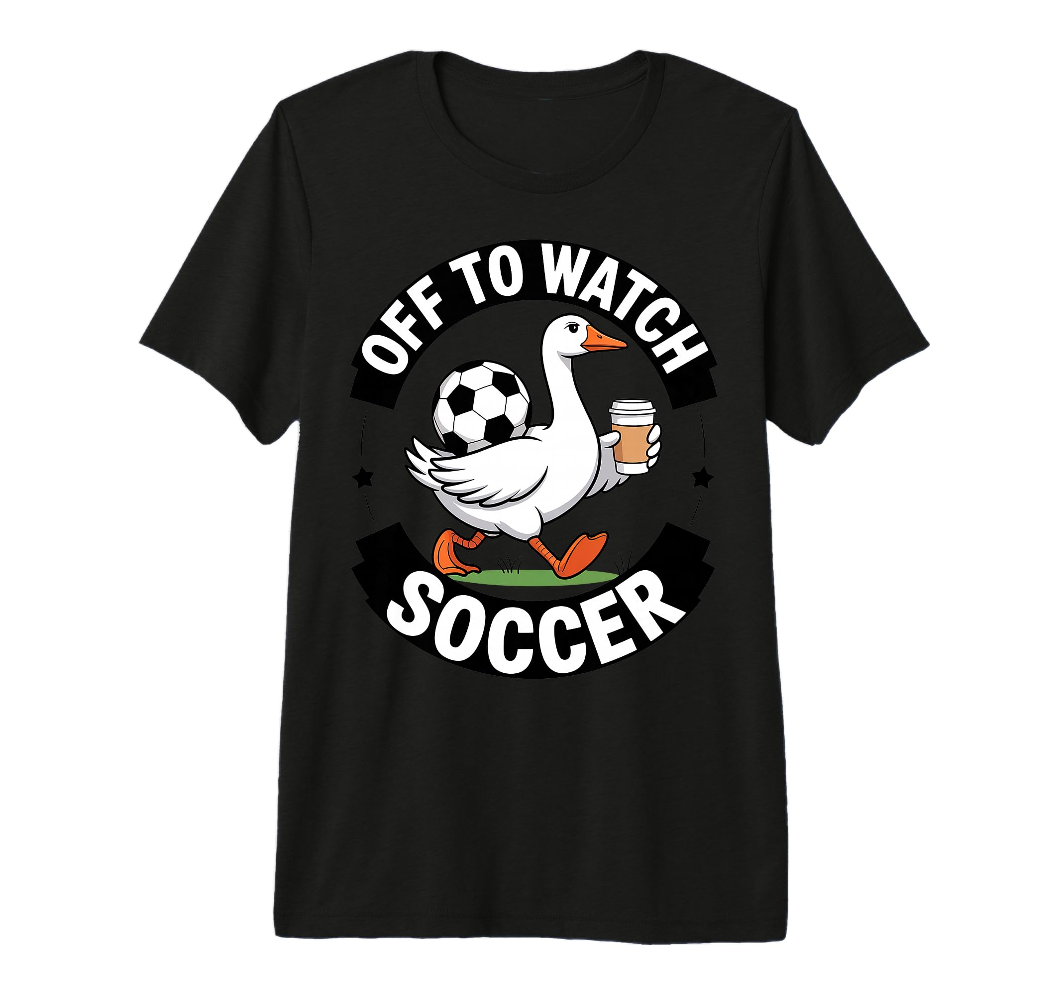 Off To Watch Soccer Funny Goose T-Shirt - Fun Novelty Design Men Women