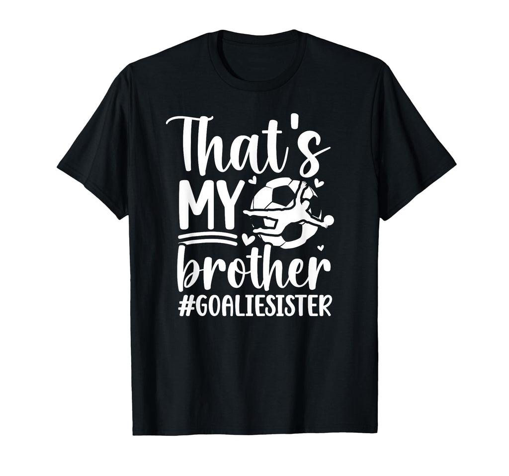 Proud Soccer Goalie Sister Soccer T-Shirt - Graphic Print Unisex