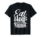 Eat Sleep Soccer Repeat Sport T-Shirt - Casual Everyday Wear for Adults