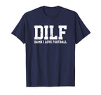 Dilf Damn I Love Football Funny Acronym T-Shirt - Graphic Print Men Women