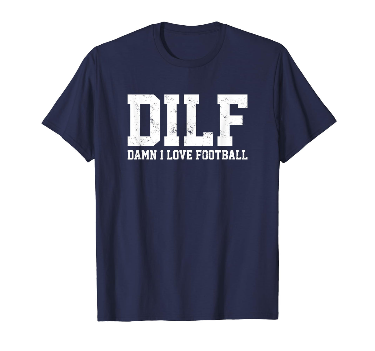 Dilf Damn I Love Football Funny Acronym T-Shirt - Graphic Print Men Women