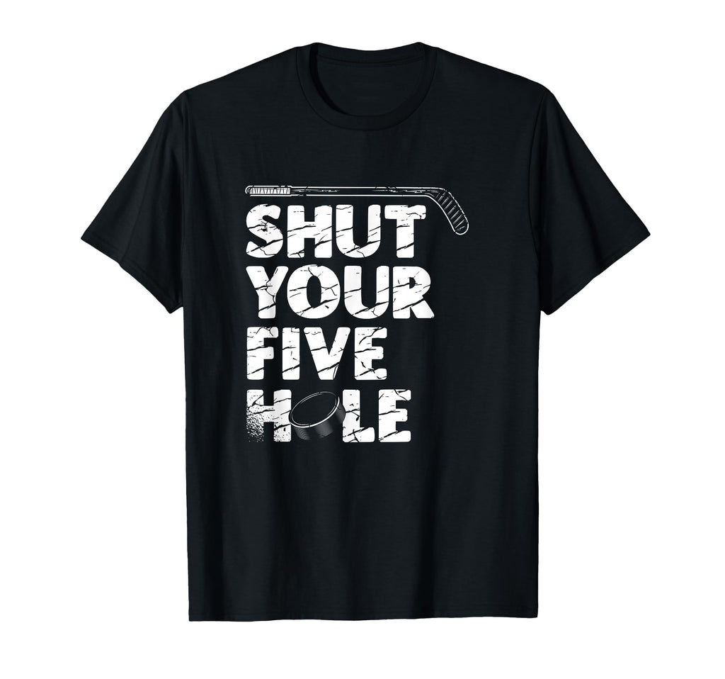 Shut Up Your Five Hole Ice Sport T-Shirt - Custom Art Print Men Women