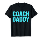 Coach Daddy Best Coach Dad Funny T-Shirt - Fun Novelty Design Men Women