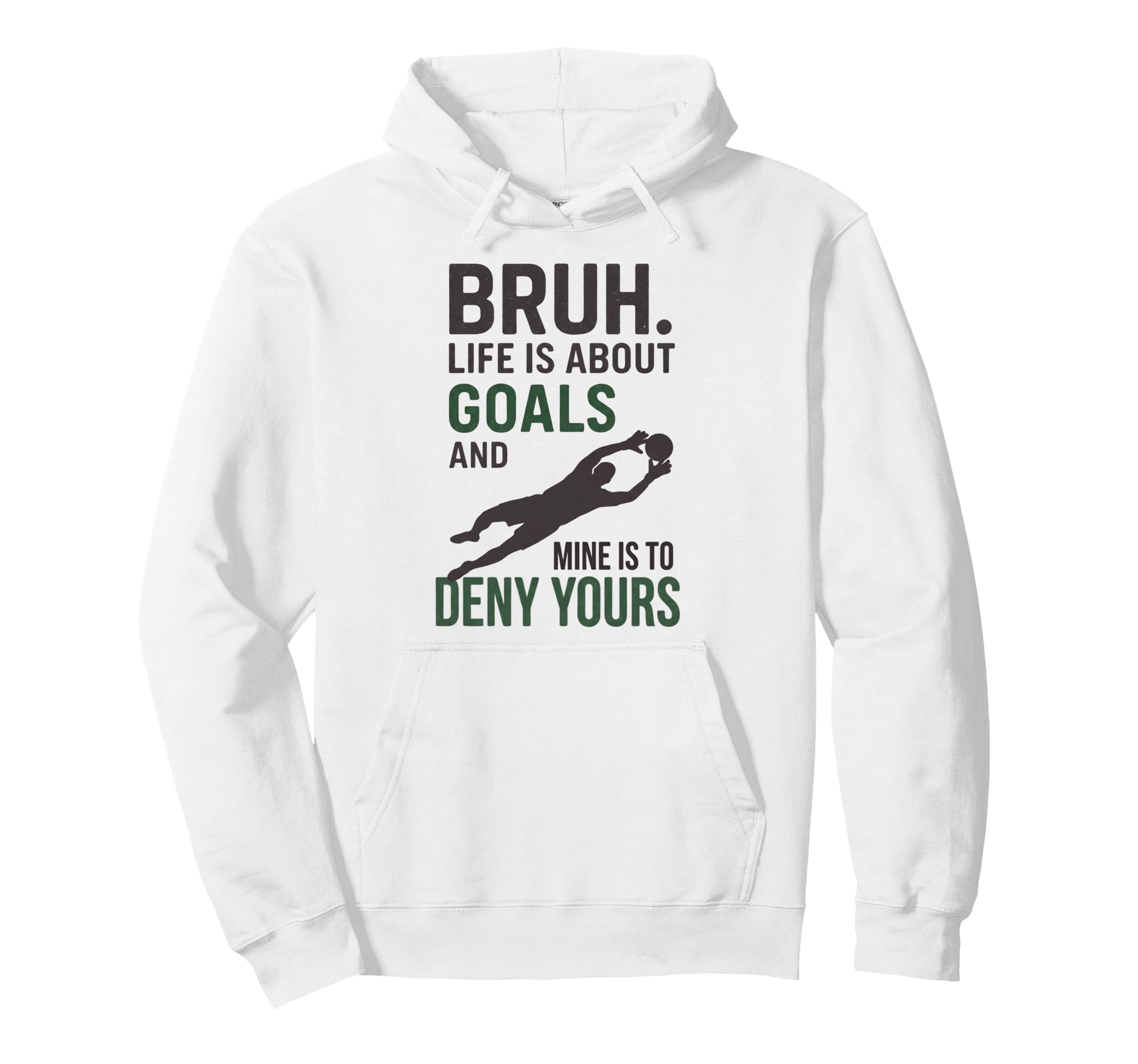 Bruh Life Is About Goals And Mine Is To Deny Hoodie - Graphic Print Unisex