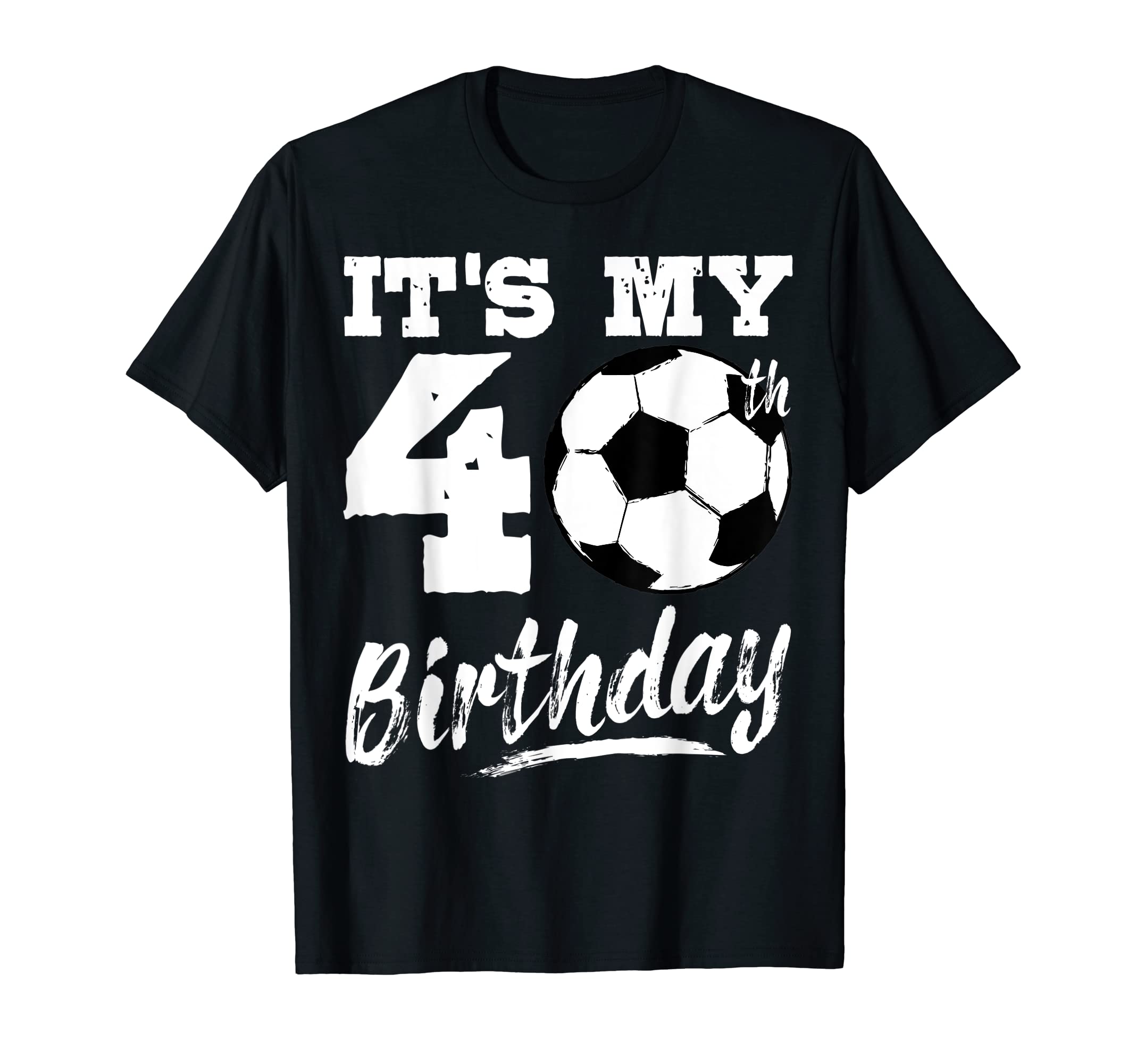 Its My 40Th Birthday Soccer Player 40 T-Shirt - Custom Art Print Men Women