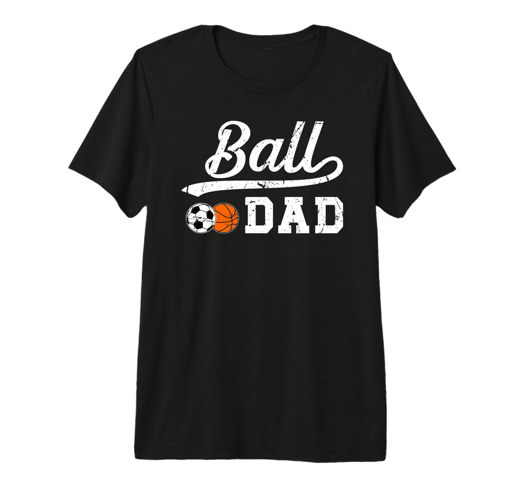 Mens Ball Dad Soccer Basketball Dad T-Shirt - Custom Art Print Men Women