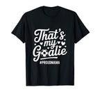 Thats My Goalie Soccer Mom Proud Mama T-Shirt - Unique Graphic Unisex