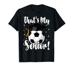 Thats My Senior Soccer Senior Mom T-Shirt - Custom Art Print Men Women