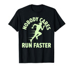 Nobody Cares Run Faster Funny T-Shirt - Fun Novelty Design for Adults