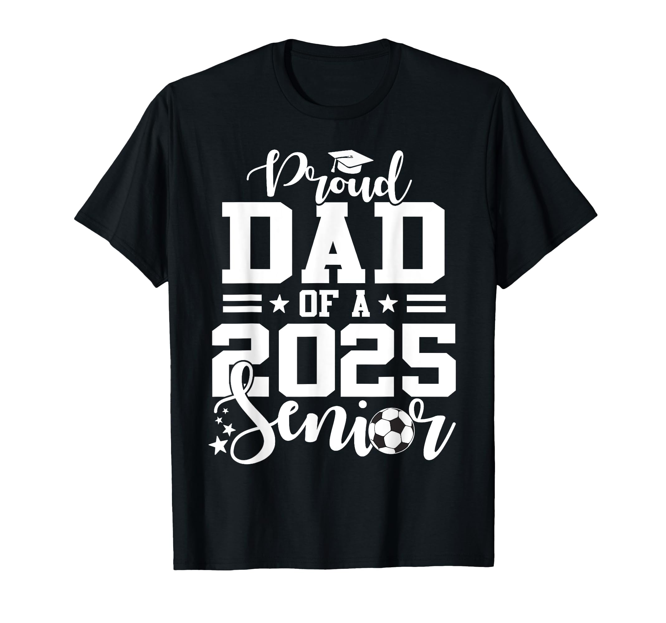 Proud Dad 2025 Senior Soccer Ball T-Shirt - Novelty Apparel Men Women