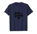 Born To Coach Soccer Inspirational T-Shirt - Novelty Apparel for Adults