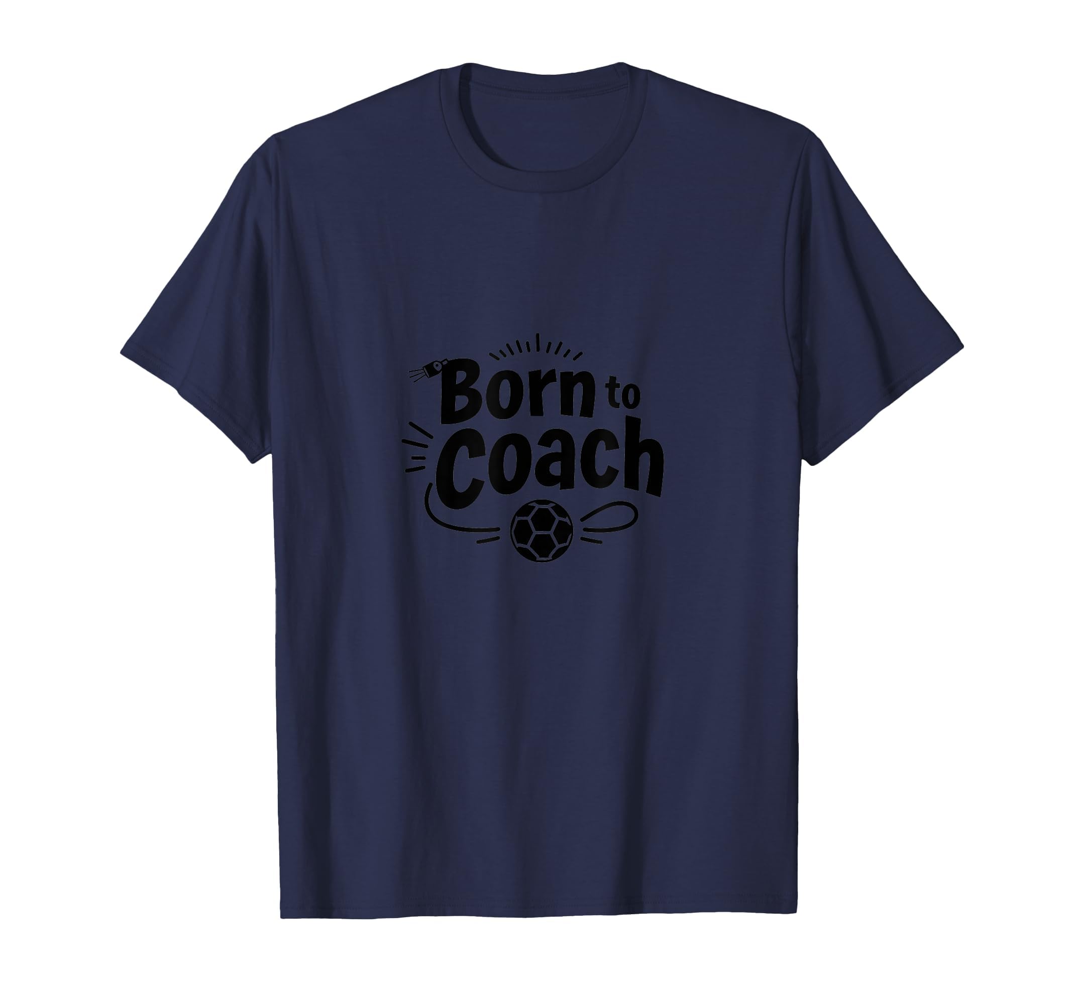Born To Coach Soccer Inspirational T-Shirt - Novelty Apparel for Adults