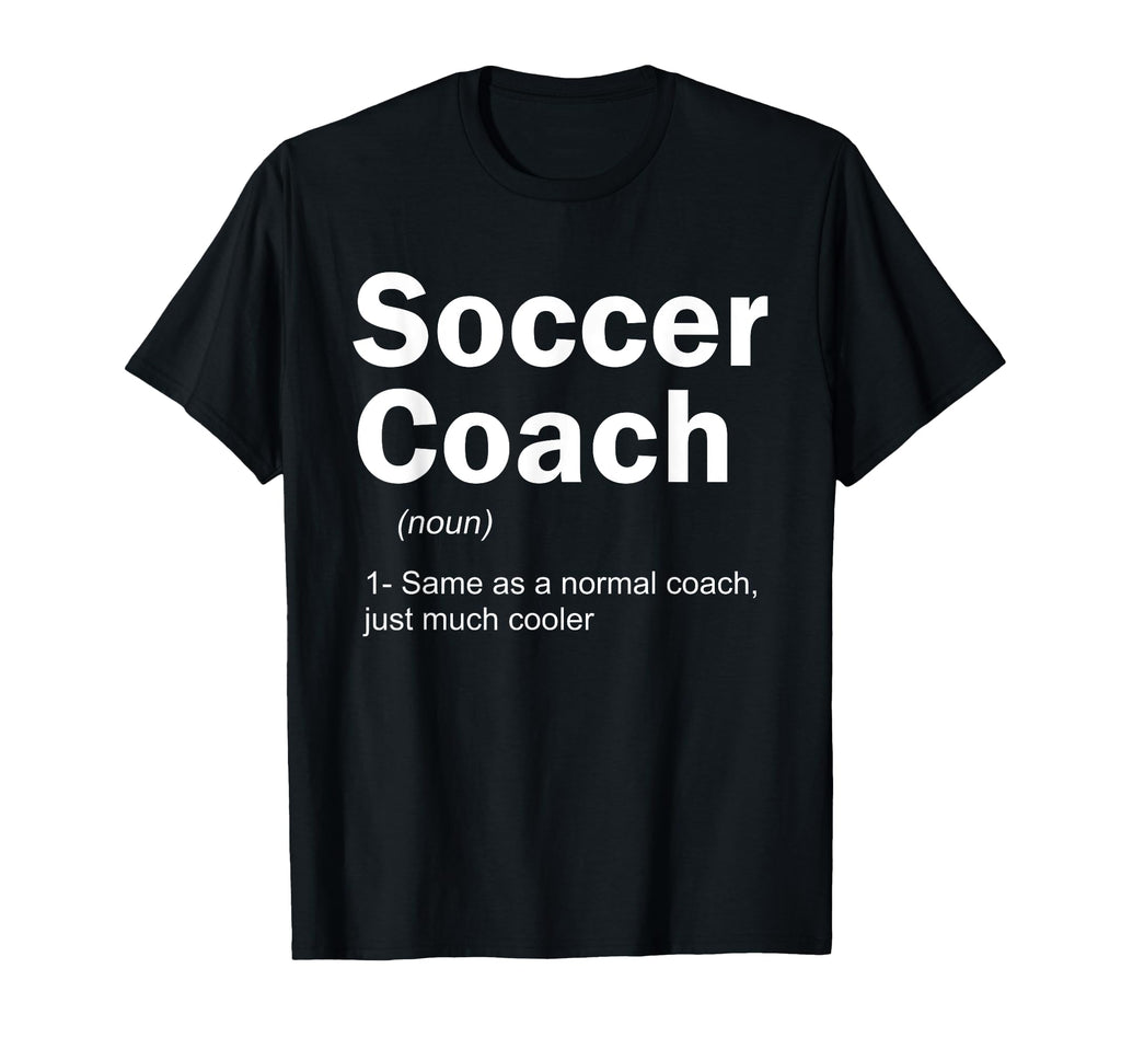 Soccer Coach Definition Funny Sports T-Shirt - Fun Novelty Design Unisex
