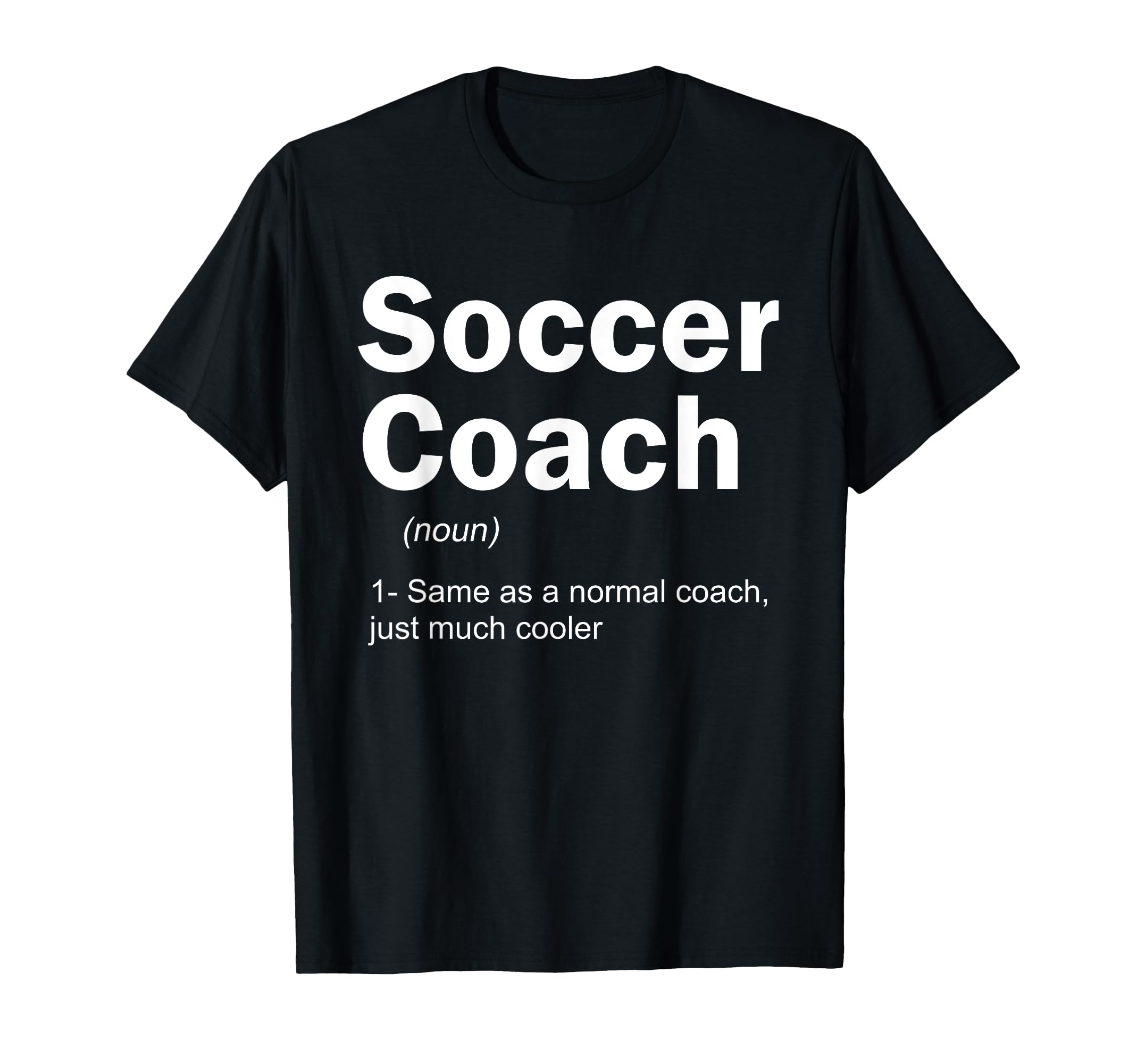Soccer Coach Definition Funny Sports T-Shirt - Fun Novelty Design Unisex