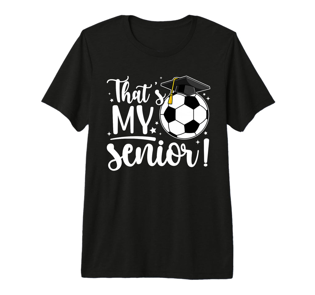 Thats My Senior Soccer Senior Mom 2026 T-Shirt - Fun Novelty Design Unisex