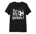 Thats My Senior Soccer Senior Mom 2026 T-Shirt - Fun Novelty Design Unisex