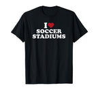 I Love Soccer Stadiums T-Shirt - Aesthetic Graphic Unisex