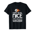 Sports Lover I Dont Play Nice Soccer T-Shirt - Trendy Graphic for Adults