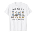 Proud Mama Silly Soccer Goose Mother T-Shirt - Fun Novelty Design Unisex