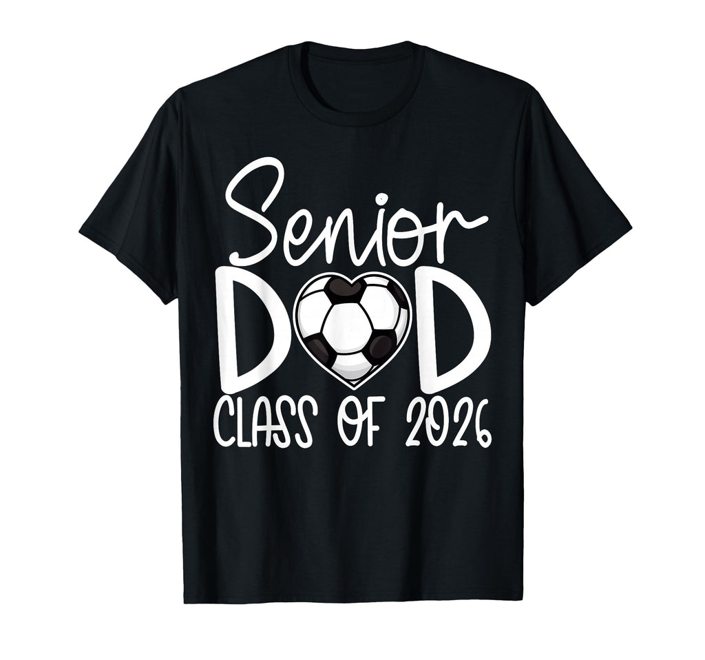 Senior Dad Class 2026 Soccer Player T-Shirt - Novelty Apparel Unisex